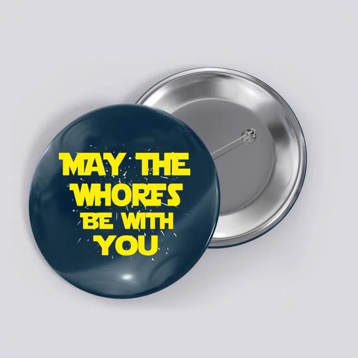 May The Whores Be With You Button