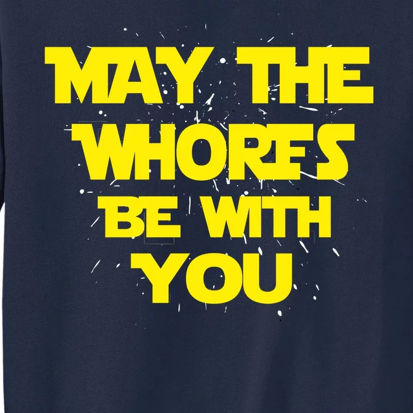 May The Whores Be With You Tall Sweatshirt