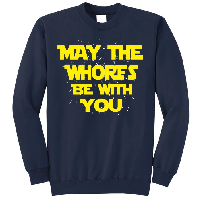 May The Whores Be With You Tall Sweatshirt