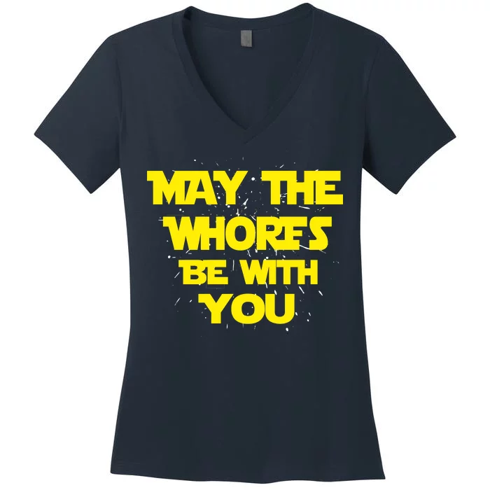 May The Whores Be With You Women's V-Neck T-Shirt