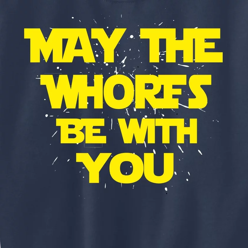 May The Whores Be With You Kids Sweatshirt