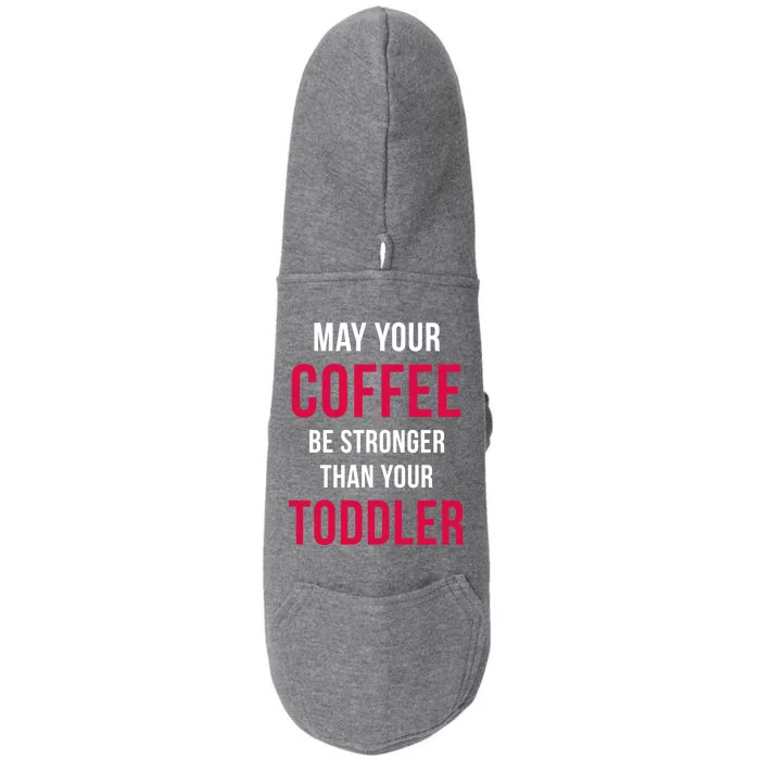 May Your Coffee Be Stronger Than Your Toddler Doggie 3-End Fleece Hoodie