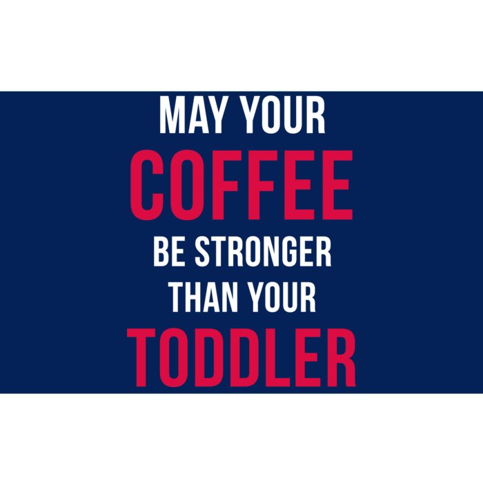 May Your Coffee Be Stronger Than Your Toddler Bumper Sticker