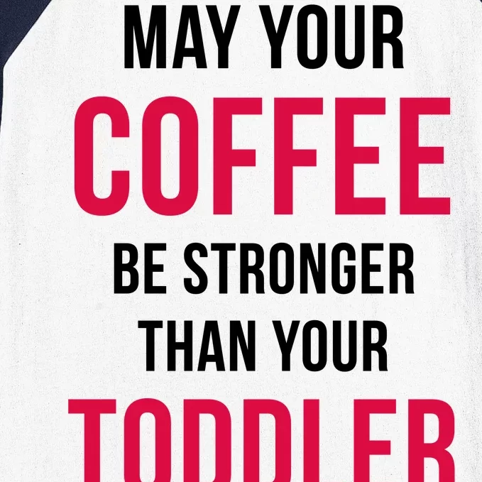 May Your Coffee Be Stronger Than Your Toddler Baseball Sleeve Shirt