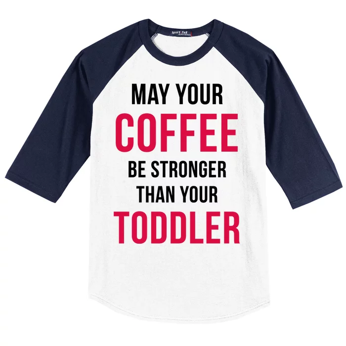 May Your Coffee Be Stronger Than Your Toddler Baseball Sleeve Shirt