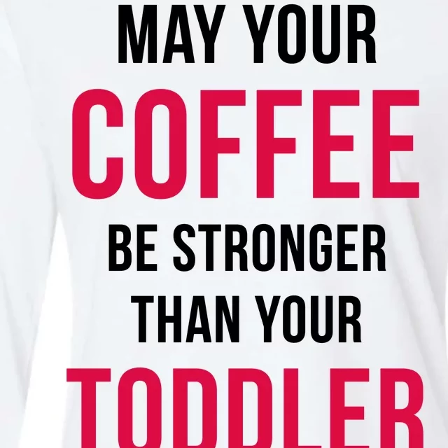 May Your Coffee Be Stronger Than Your Toddler Womens Cotton Relaxed Long Sleeve T-Shirt