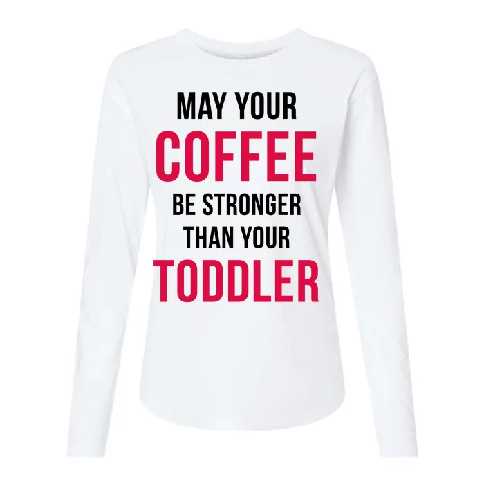 May Your Coffee Be Stronger Than Your Toddler Womens Cotton Relaxed Long Sleeve T-Shirt