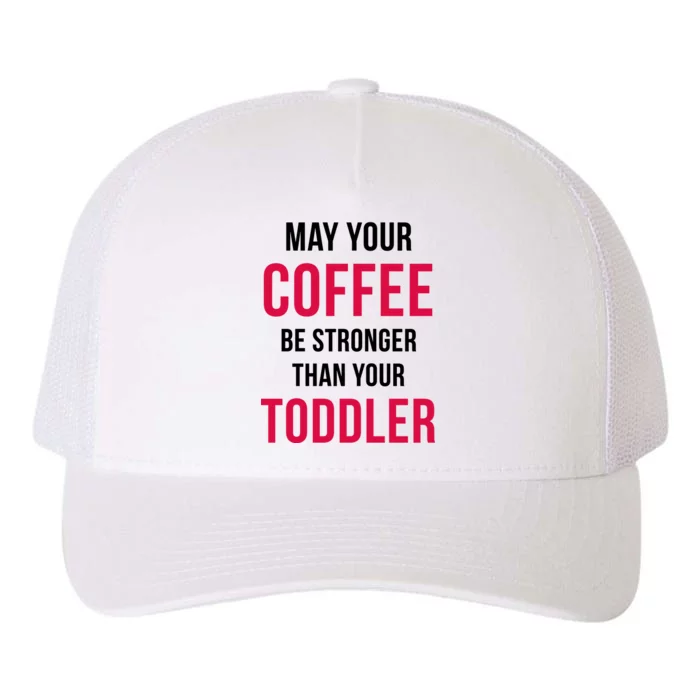 May Your Coffee Be Stronger Than Your Toddler Yupoong Adult 5-Panel Trucker Hat