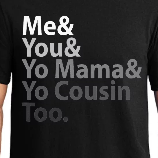 Me And You And Yo Mama And Yo Cousin Too Pajama Set