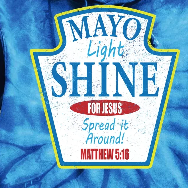 Mayo Light Shine for Jesus Tie Dye Hoodie