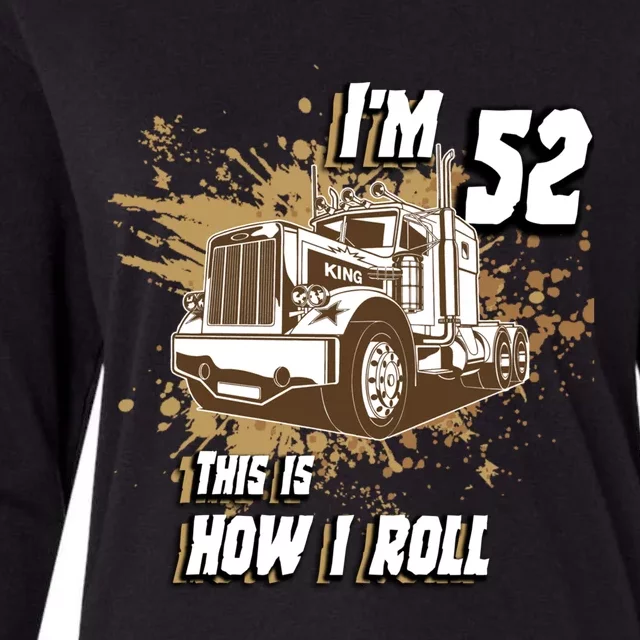 Men Birthday 52 Years Old Trucker Im 52 This Is How I Roll Gift Womens Cotton Relaxed Long Sleeve T-Shirt