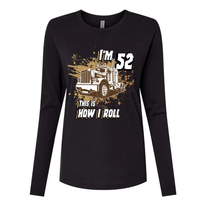 Men Birthday 52 Years Old Trucker Im 52 This Is How I Roll Gift Womens Cotton Relaxed Long Sleeve T-Shirt