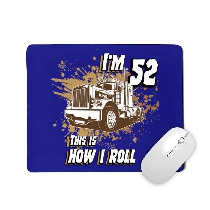 Men Birthday 52 Years Old Trucker Im 52 This Is How I Roll Gift Mousepad