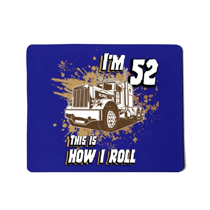 Men Birthday 52 Years Old Trucker Im 52 This Is How I Roll Gift Mousepad