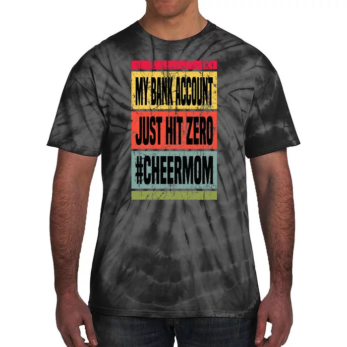 My Bank Account Just Hit Zero Cheer Mom MotherS Day Broke Tie-Dye T-Shirt