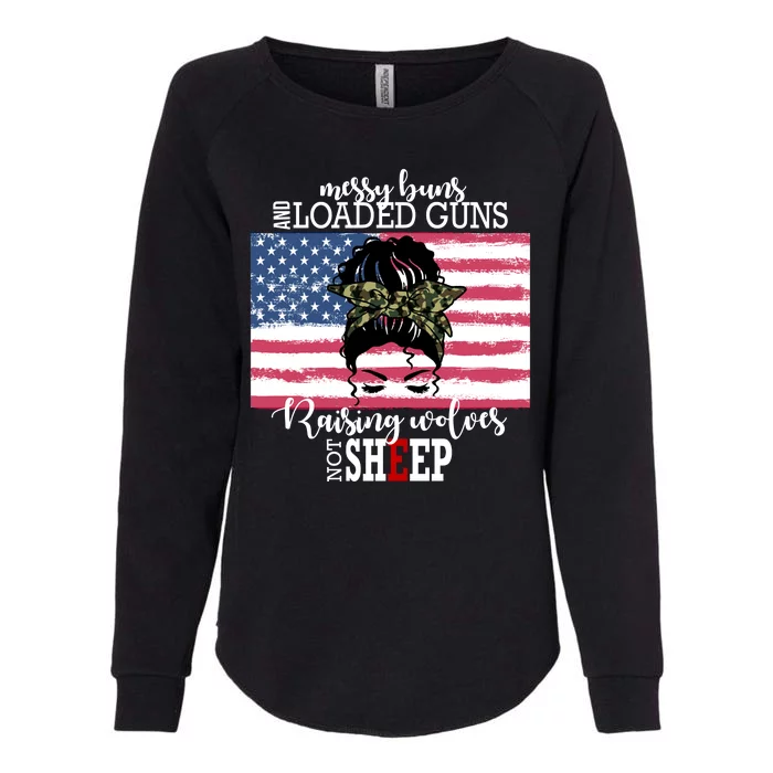 Messy Buns And Loaded Guns Raising Wolves Not Sheep Womens California Wash Sweatshirt