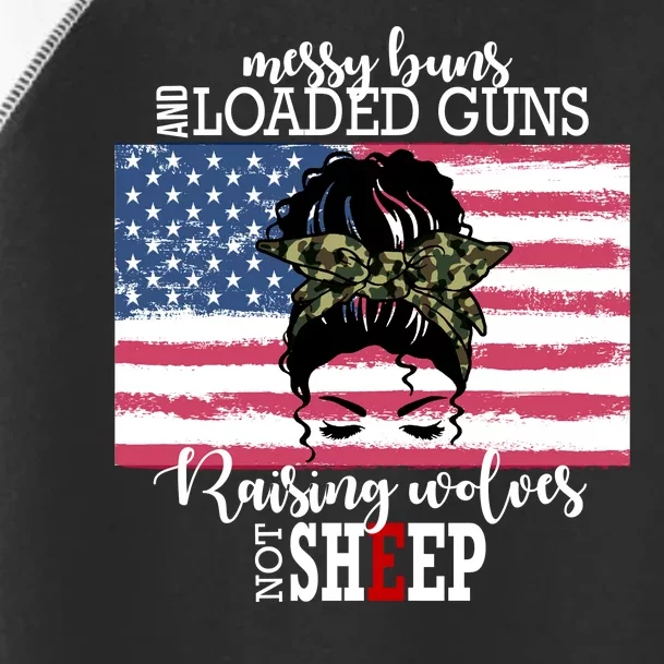 Messy Buns And Loaded Guns Raising Wolves Not Sheep Toddler Fine Jersey T-Shirt