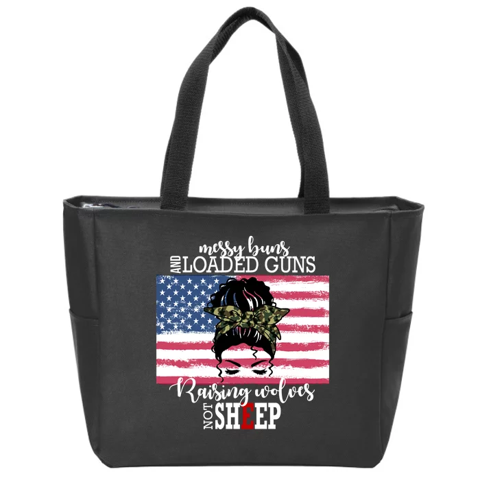 Messy Buns And Loaded Guns Raising Wolves Not Sheep Zip Tote Bag