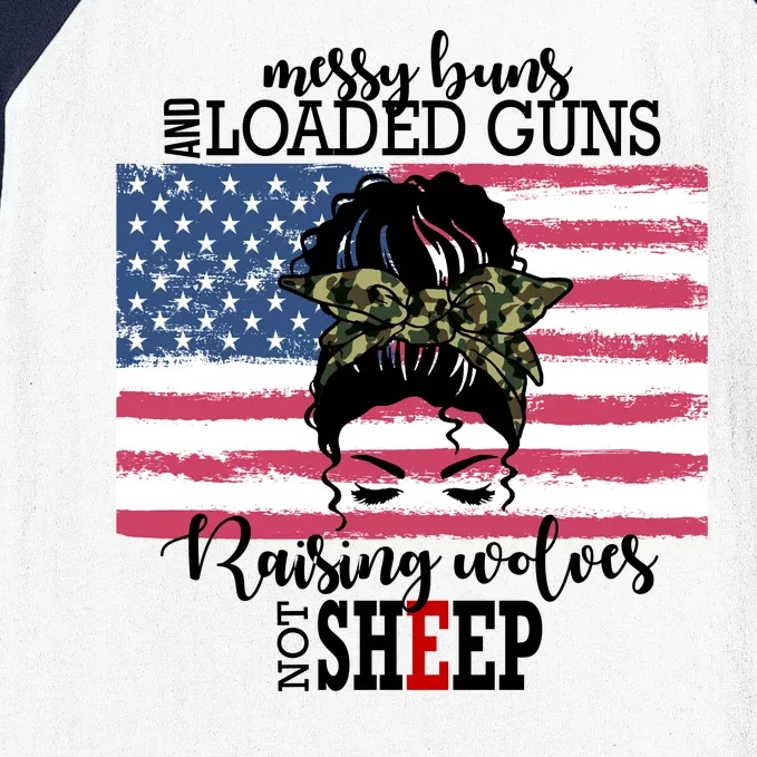 Messy Buns And Loaded Guns Raising Wolves Not Sheep Baseball Sleeve Shirt