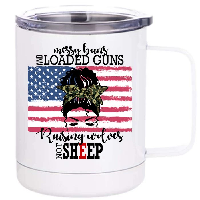 Messy Buns And Loaded Guns Raising Wolves Not Sheep Front & Back 12oz Stainless Steel Tumbler Cup