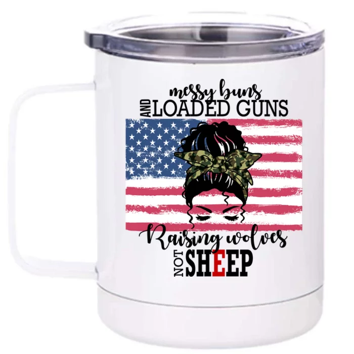 Messy Buns And Loaded Guns Raising Wolves Not Sheep Front & Back 12oz Stainless Steel Tumbler Cup