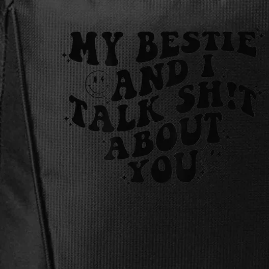 My Bestie And I Talk Shit About You Friends City Backpack