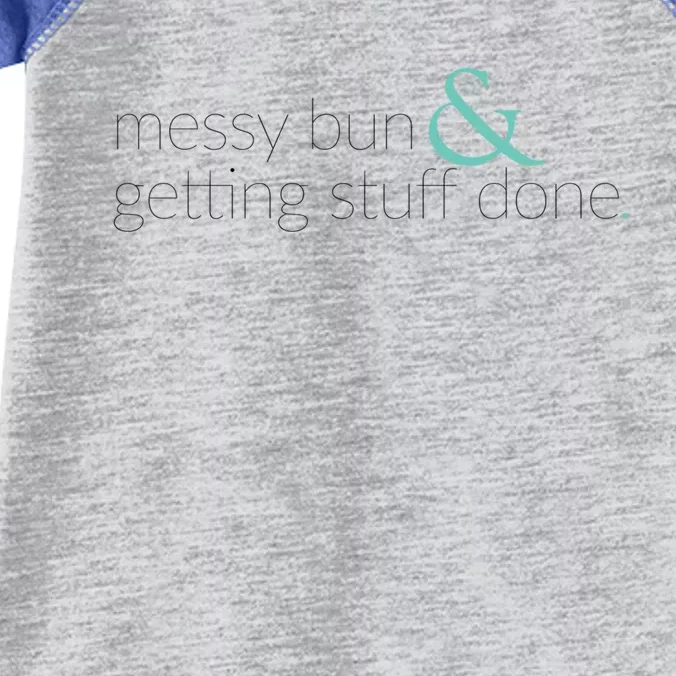 Messy Bun And Getting Stuff Done Funny Funny Gift Infant Baby Jersey Bodysuit