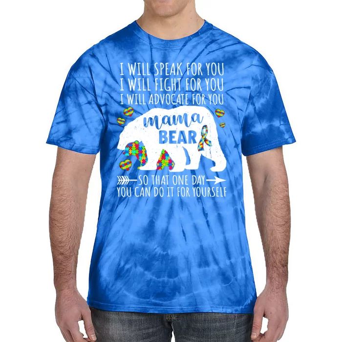 Mama Bear Autism I Will Speak Fight Advocate For You Gift Tie-Dye T-Shirt