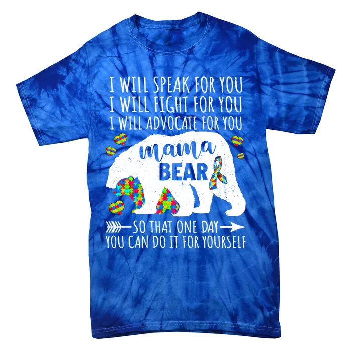 Mama Bear Autism I Will Speak Fight Advocate For You Gift Tie-Dye T-Shirt