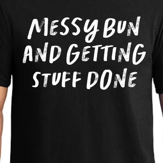 Messy Bun And Getting Stuff Done Gift Pajama Set