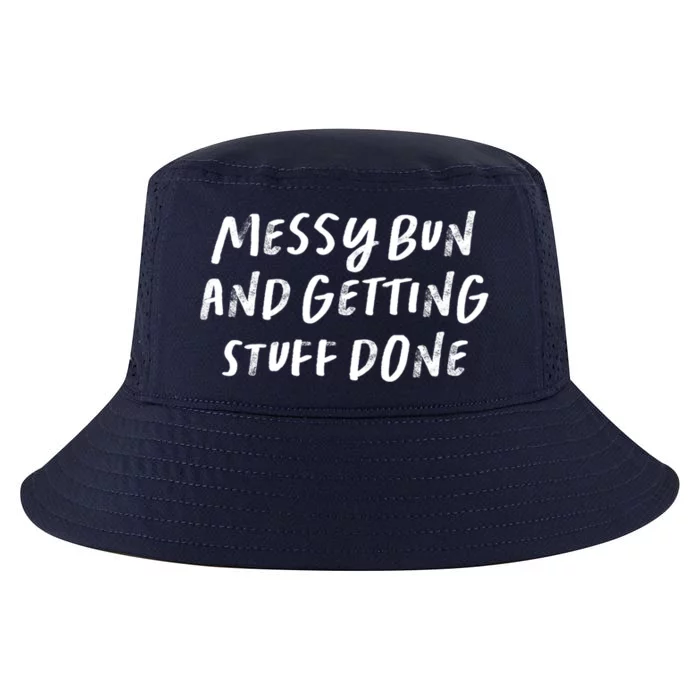 Messy Bun And Getting Stuff Done Gift Cool Comfort Performance Bucket Hat