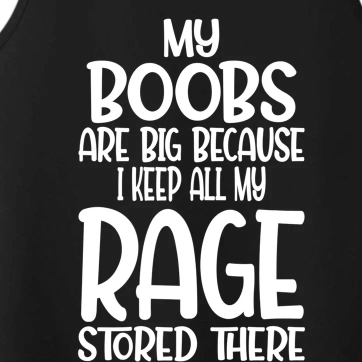 My Boobs Are Big Because I Keep All My Rage Stored There Cute Gift Performance Tank