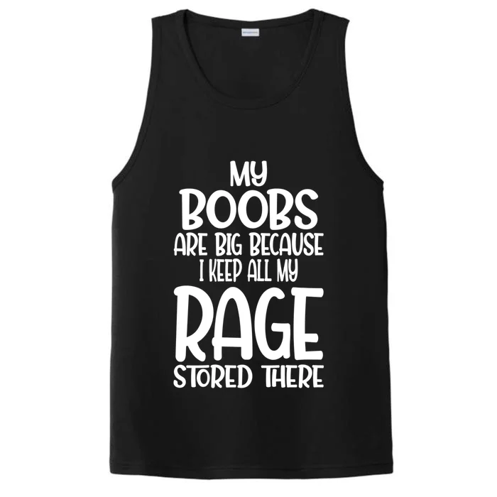 My Boobs Are Big Because I Keep All My Rage Stored There Cute Gift Performance Tank