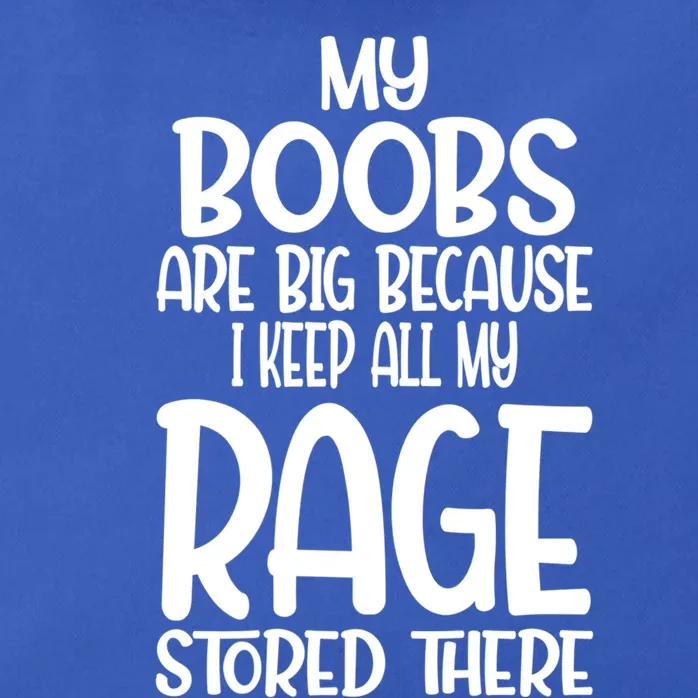 My Boobs Are Big Because I Keep All My Rage Stored There Cute Gift Zip Tote Bag