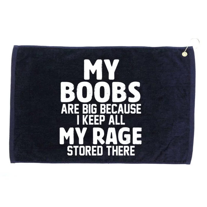 My Boobs Are Big Because I Keep All My Rage Stored There Gift Grommeted Golf Towel