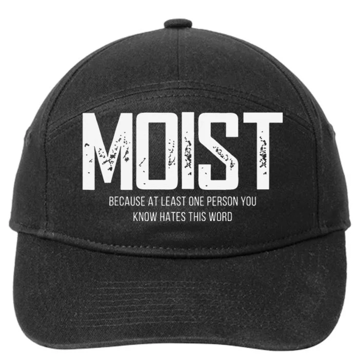 Moist Because At Least One Person You Know Hates This Word 7-Panel Snapback Hat