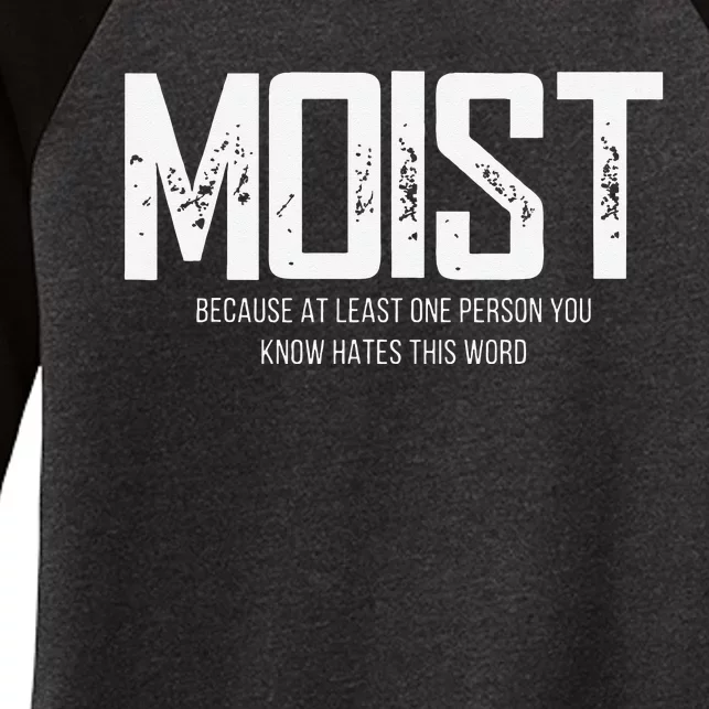 Moist Because At Least One Person You Know Hates This Word Women's Tri-Blend 3/4-Sleeve Raglan Shirt