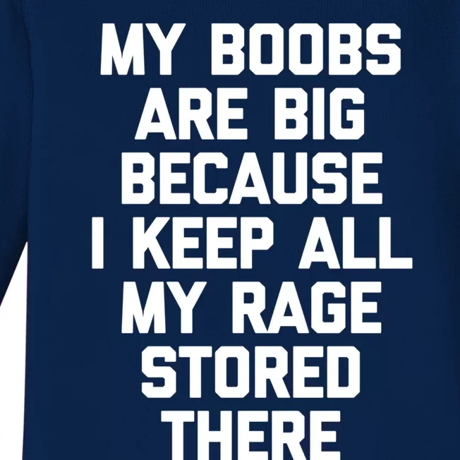 My Boobs Are Big Because I Keep All My Rage Stored There Gift Baby Long Sleeve Bodysuit