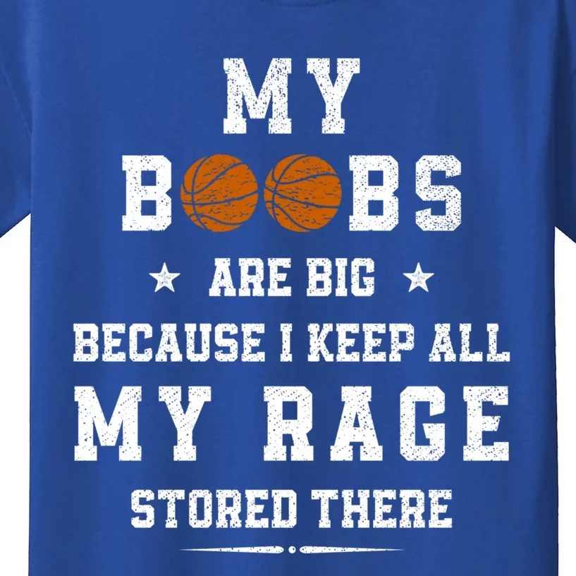 My Boobs Are Big Because I Keep All My Rage Stored There Cool Gift Kids T-Shirt