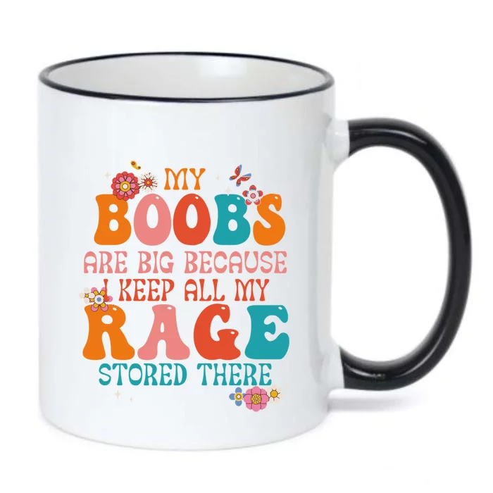 My Boobs Are Big Because I Keep All My Rage Stored There Funny Gift Black Color Changing Mug