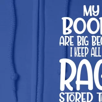 My Boobs Are Big Because I Keep All My Rage Stored There Cute Gift Full Zip Hoodie