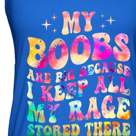 My Boobs Are Big Because I Keep All My Rage Stored There Gift Ladies Essential Flowy Tank