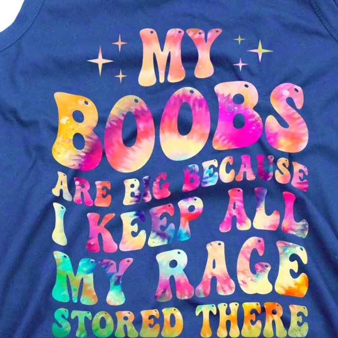 My Boobs Are Big Because I Keep All My Rage Stored There Gift Tank Top