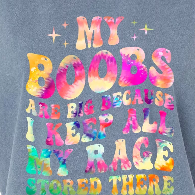 My Boobs Are Big Because I Keep All My Rage Stored There Gift Garment-Dyed Women's Muscle Tee