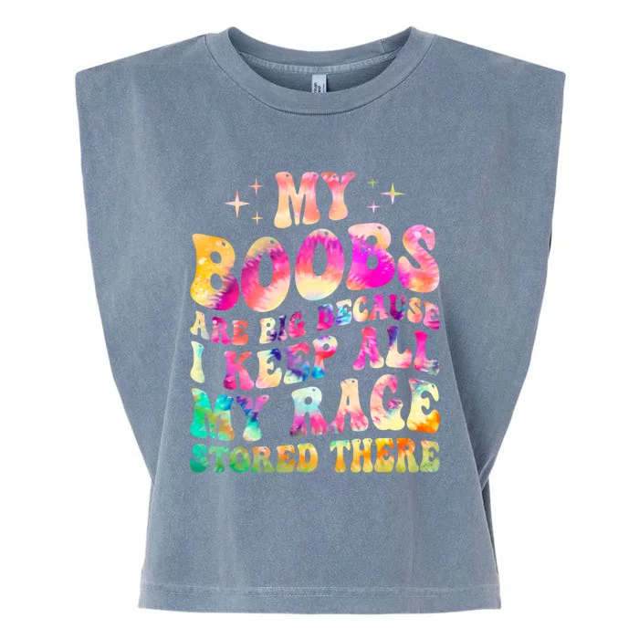 My Boobs Are Big Because I Keep All My Rage Stored There Gift Garment-Dyed Women's Muscle Tee