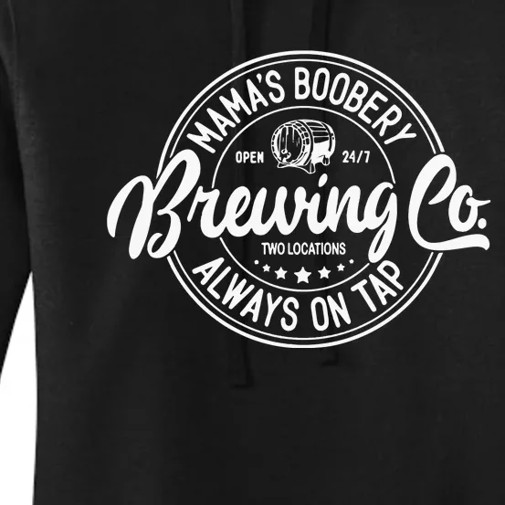 Mamas Boobery Always On Tap Brewing Co Breastfeeding Gift Mamas Boober Women's Pullover Hoodie