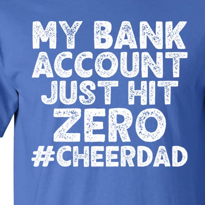 My Bank Account Just Hit Zero Cheer Dad Cool Gift Tall T-Shirt