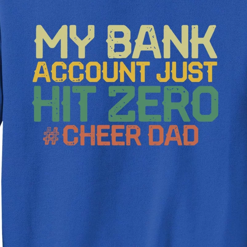 My Bank Account Just Hit Zero Cheer Dad Gift Tall Sweatshirt