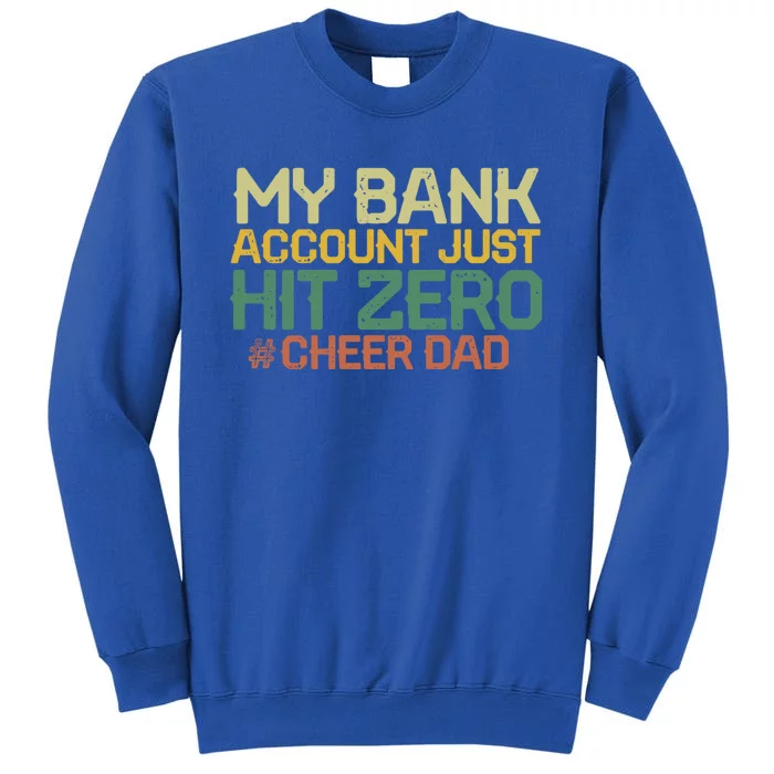 My Bank Account Just Hit Zero Cheer Dad Gift Tall Sweatshirt