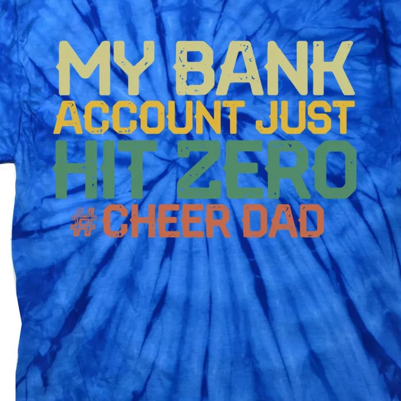 My Bank Account Just Hit Zero Cheer Dad Gift Tie-Dye T-Shirt